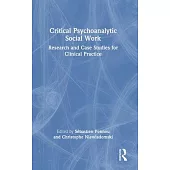 Critical Psychoanalytic Social Work: Research and Case Studies for Clinical Practice