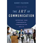 The Art of Communication: Improving Your Fundamental Communication Skills