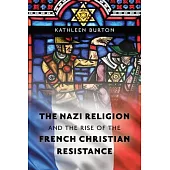 The Nazi Religion and the Rise of the French Christian Resistance