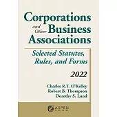 Corporations and Other Business Associations: Selected Statutes, Rules, and Forms, 2022 Supplement