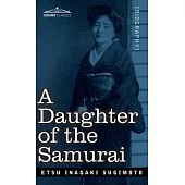 A Daughter of the Samurai: How a Daughter of Feudal Japan, Living Hundreds of Years in One Generation, Became a Modern American