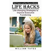 Life Hacks: Safe Products and Easy Cleaning Methods (Life-changing Strategies to Improve Executive Functioning)