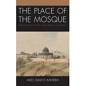 The Place of the Mosque: Genealogies of Space, Knowledge, and Power