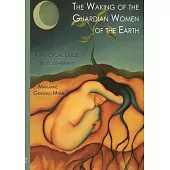 The Waking of the Guardian Women of the Earth: A practical guide to ecotherapy