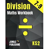 Division Maths Workbook for 7-9 Year Olds: Dividing Practice Worksheets - Word Problems - Word Searches KS2 Maths Book: Year 3 and Year 4- P4/P5 Grade