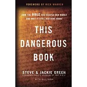 This Dangerous Book: How the Bible Has Shaped Our World and Why It Still Matters Today