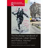 The Routledge Handbook of Architecture, Urban Space and Politics, Volume I: Violence, Spectacle and Data