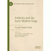 Publicity and the Early Modern Stage: People Made Public