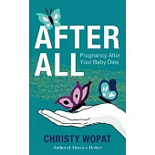 After All: Pregnancy After Your Baby Dies