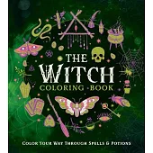 The Witch Coloring Book: Color Your Way Through Spells and Potions