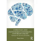 Christian and Faith-Based Counseling for Brain Injury: Techniques for Survivors and Families