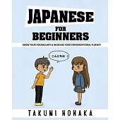 Japanese For Beginners: Grow Your Vocabulary & Increase Your Conversational Fluency