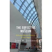 The Effective Museum: Rethinking Museum Practices to Increase Impact