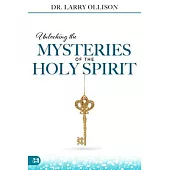 Unlocking the Mysteries of the Holy Spirit