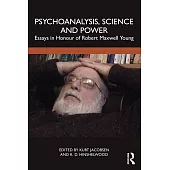 Psychoanalysis, Science and Power: Essays in Honour of Robert Maxwell Young