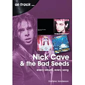 Nick Cave and the Bad Seeds: Every Album Every Song