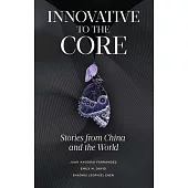 Innovative to the Core: Stories from China and the World