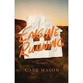 Engine Running: Essays