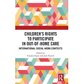 Children’s Rights to Participate in Out-Of-Home Care: International Social Work Contexts