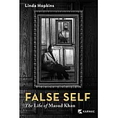 False Self: The Life of Masud Khan