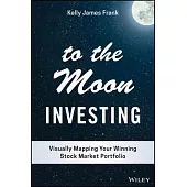 To the Moon Investing: Visually Mapping Your Winning Stock-Market Portfolio