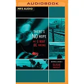 There’s No Hope But I May Be Wrong