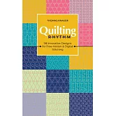 Quilting Rhythm: 95 Innovative Designs for Free-Motion & Digital Stitching