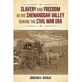 Slavery and Freedom in the Shenandoah Valley During the Civil War Era