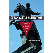 Cuban Cultural Heritage: A Rebel Past for a Revolutionary Nation