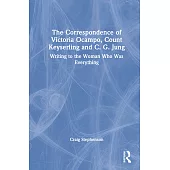 The Correspondence of Victoria Ocampo, Count Keyserling and C. G. Jung: Writing to the Woman Who Was Everything