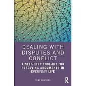 Dealing with Disputes and Conflict: A Self-Help Tool-Kit for Resolving Arguments in Everyday Life