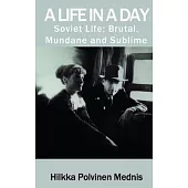 A Life in a Day: Soviet Life; Brutal, Mundane and Sublime