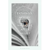 Ekphrasis, Memory and Narrative After Proust: Prose Pictures and Fictional Recollection