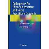 Orthopedics for Physician Assistant and Nurse Practitioner Students: An Introductory Guide