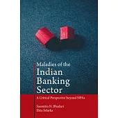 Maladies of the Indian Banking Sector: A Critical Perspective Beyond Npas