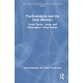 Psychoanalysis and the New Rhetoric: Freud, Burke, Lacan, and Philosophy’s Other Scenes