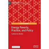 Energy Poverty, Practice, and Policy