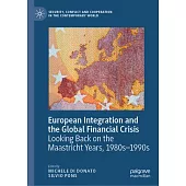 European Integration and the Global Financial Crisis: Looking Back on the Maastricht Years, 1980s-1990s