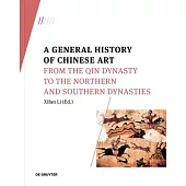 A General History of Chinese Art: From the Qin Dynasty to the Northern and Southern Dynasties