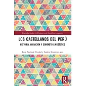 Los Castellanos del Perú: Historia, Variación Y Contacto Lingüístico