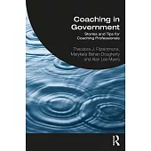 Coaching in Government: Stories and Tips for Coaching Professionals