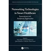 Networking Technologies in Smart Healthcare: Innovations and Analytical Approaches
