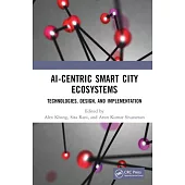 Ai-Centric Smart City Ecosystems: Technologies, Design and Implementation