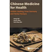 Chinese Medicine for Health: Holistic Healing, Inner Harmony and Herbal Recipes