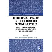 Digital Transformation in the Cultural and Creative Industries: Production, Consumption and Entrepreneurship in the Digital and Sharing Economy