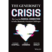 The Generosity Crisis: The Case for Radical Connection to Restore Humanity and Solve Our Biggest Challenge