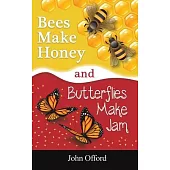 Bees Make Honey and Butterflies Make Jam