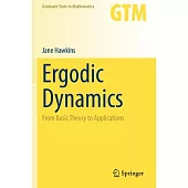 Ergodic Dynamics: From Basic Theory to Applications