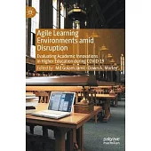 Agile Learning Environments Amid Disruption: Evaluating Academic Innovations in Higher Education During Covid-19