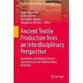 Ancient Textile Production from an Interdisciplinary Perspective: Humanities and Natural Sciences Interwoven for Our Understanding of Textiles